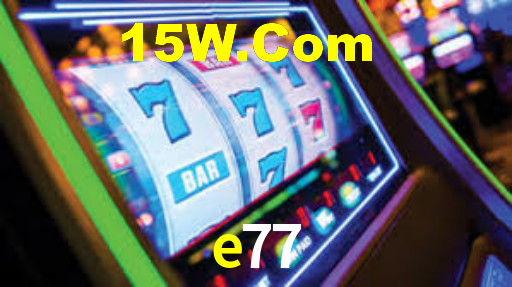e77 login